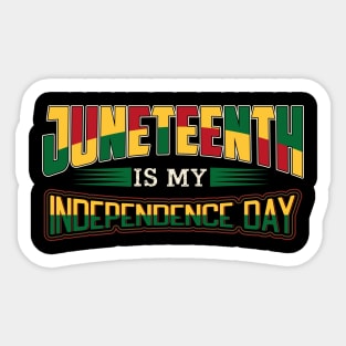 Juneteenth is my independence day, Black History, Black lives matter Sticker
